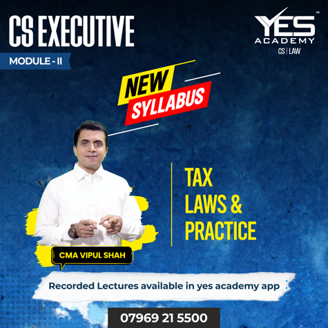CS EXECUTIVE TAX LAWS & PRACTICE - NEW SYLLABUS